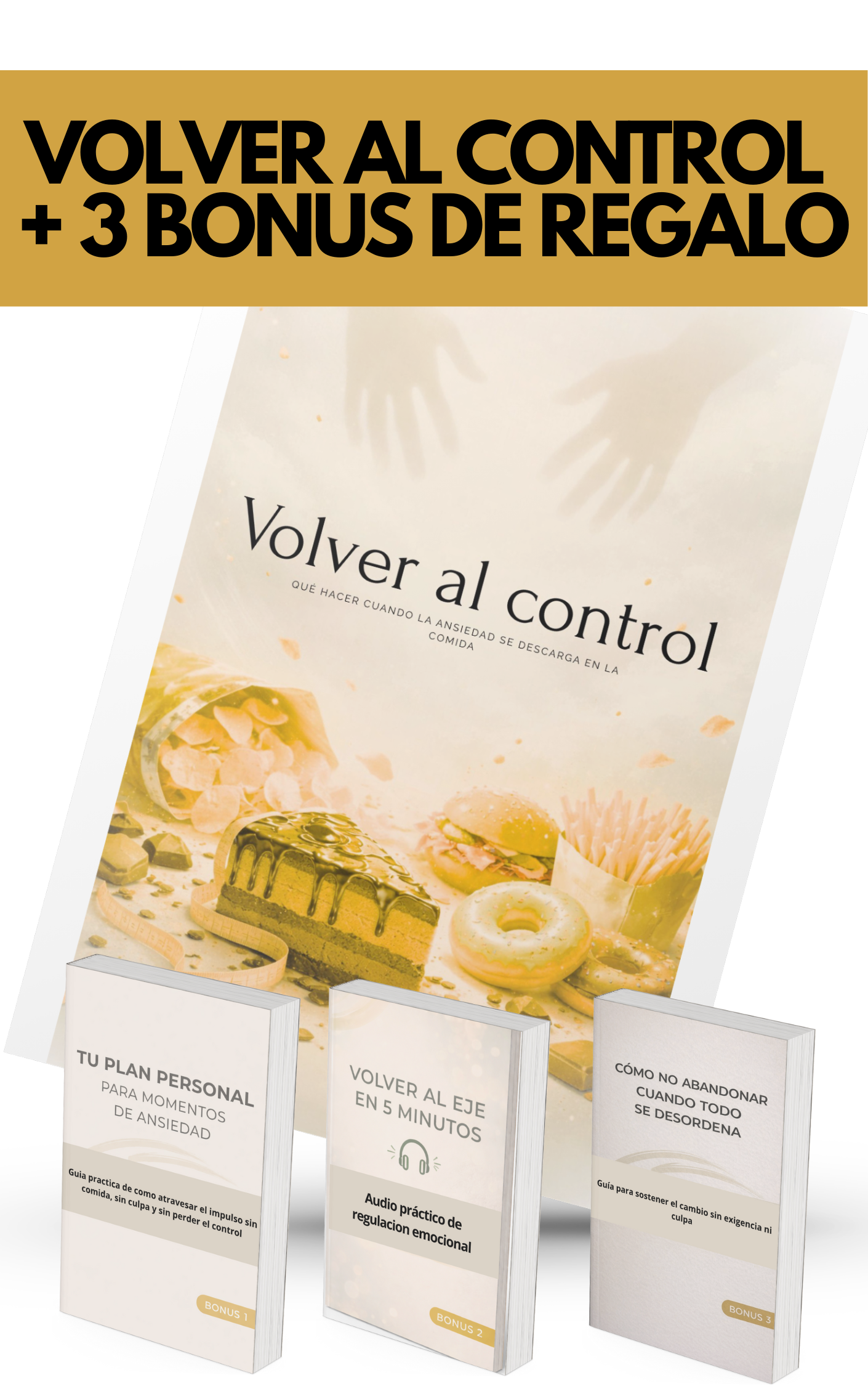 Volver al Control: El Método para Atravesar la Ansiedad sin Comida, sin Culpa y sin Perderte a Vos